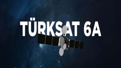 Türkiye’nin ilk yerli ve milli haberleşme uydusu Türksat 6A, bugün