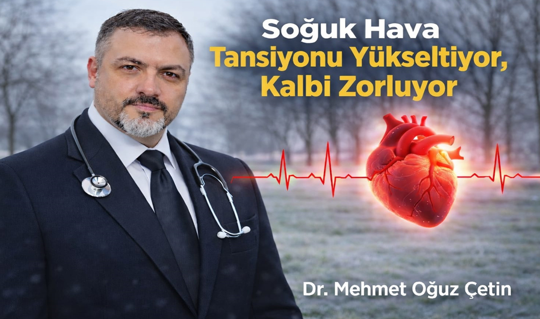 Dr. Mehmet Oğuz Çetin, soğuk havalarda damarların büzüşmesiyle birlikte tansiyonun